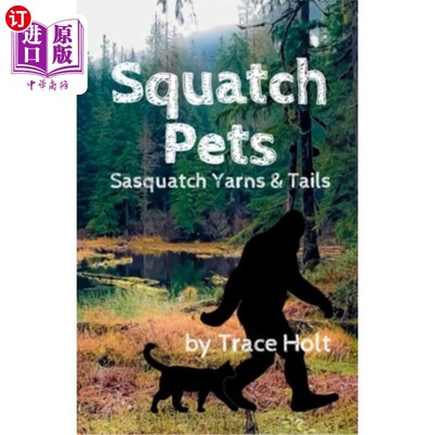 海外直订Squatch Pets: Sasquatch Yarns & Tails 蹲宠物：大脚野人的纱线和尾巴
