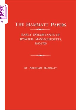 海外直订Hammatt Papers: Early Inhabitants of Ipswich, Massachusetts, 1633-1700 哈马特论文:马萨诸塞州伊普斯维奇的早