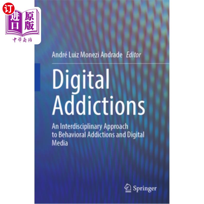 海外直订Digital Addictions: An Interdisciplinary Approach to Behavioral Addictions and D 数字成瘾：行为成瘾与数字媒