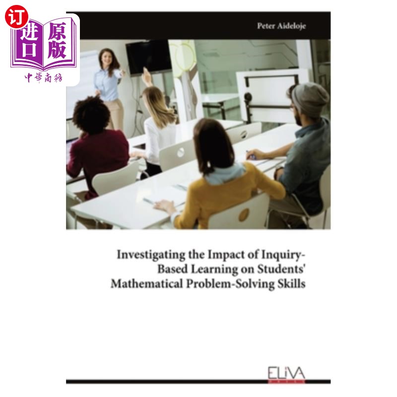 海外直订Investigating the Impact of Inquiry-Based Learning on Students' Mathematical Pro 探究性学习对学生数学问题解