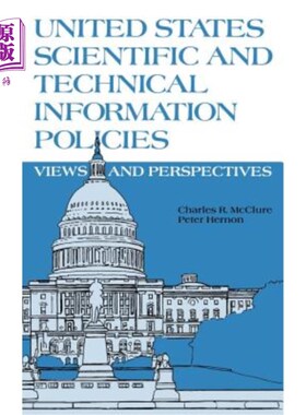 海外直订United States Scientific and Technical Information Policies: View and Perspectiv 美国科学和技术信息政策:观