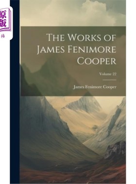 海外直订The Works of James Fenimore Cooper; Volume 22 詹姆斯·费尼莫尔·库珀作品；卷22