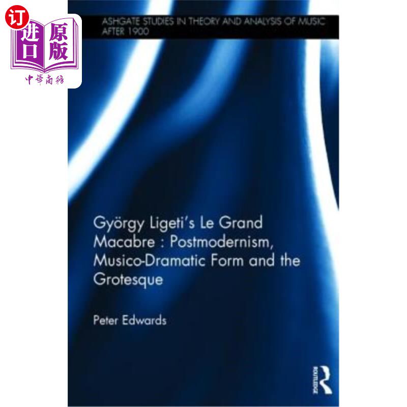 海外直订Gy?rgy Ligeti's Le Grand Macabre: Postmodernism, Musico-Dramatic Form and the Gr Gy吗?雷吉·利盖蒂的《大死亡