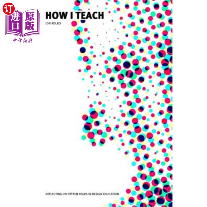 海外直订How I Teach: Reflecting on Fifteen Years in Design Education 我的教学方式：设计教育十五年的反思