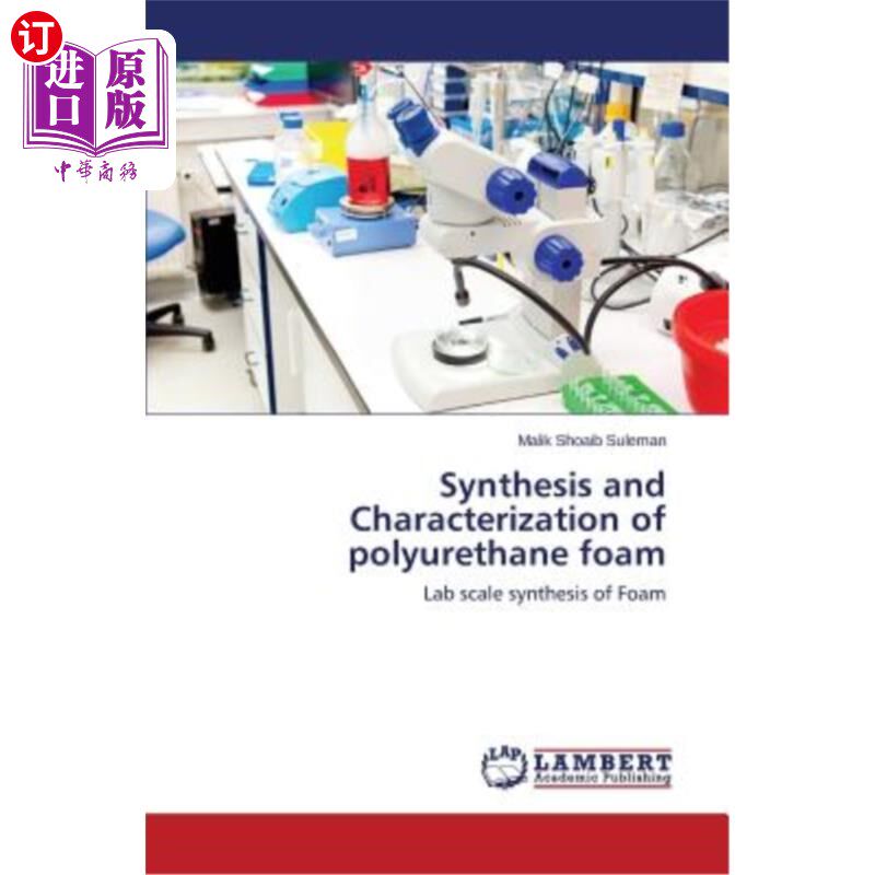 海外直订Synthesis and Characterization of Polyurethane Foam 聚氨酯泡沫的合成与表征