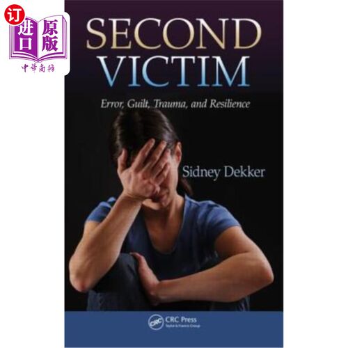 海外直订医药图书Second Victim: Error, Guilt, Trauma, and Resilience 第二个受害者:错误、内疚、创伤和适应力