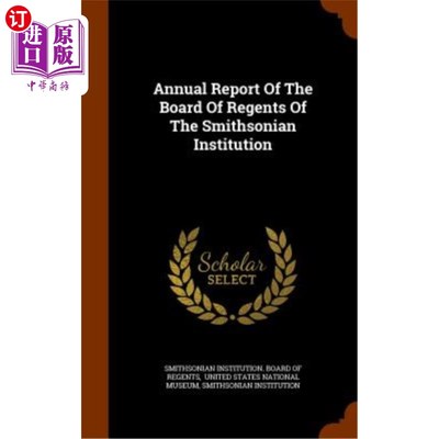 海外直订Annual Report of the Board of Regents of the Smithsonian Institution 史密森学会董事会年度报告