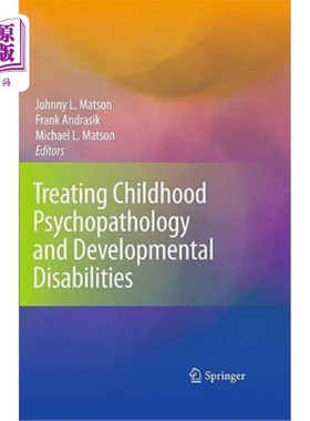 海外直订医药图书Treating Childhood Psychopathology and Developmental Disabilities 治疗儿童精神病理学和发育障碍