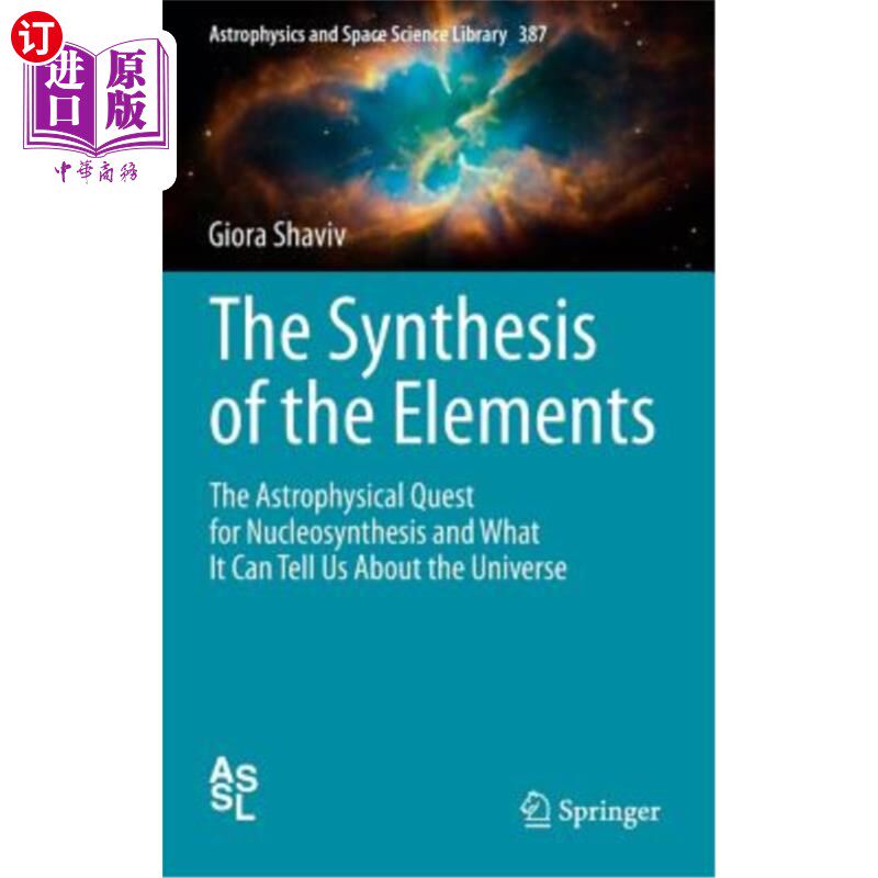 海外直订The Synthesis of the Elements: The Astrophysical Quest for Nucleosynthesis and W 元素的合成:天体物理学对核