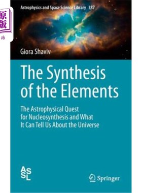 海外直订The Synthesis of the Elements: The Astrophysical Quest for Nucleosynthesis and W 元素的合成:天体物理学对核
