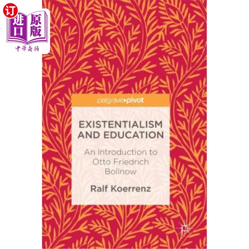 海外直订Existentialism and Education: An Introduction to Otto Friedrich Bollnow 存在主义与教育:Otto Friedrich B