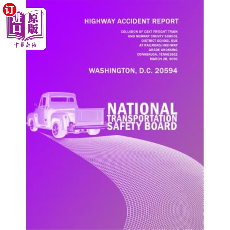 海外直订Highway Accident Report: Collision of Csxt Freight Train and Murray Country Scho 公路事故报告：Csxt货运列车