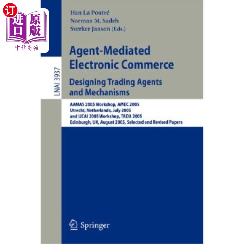 海外直订Agent-Mediated Electronic Commerce. Designing Trading Agents and Mechanisms: Aam 代理中介的电子商务。设计交