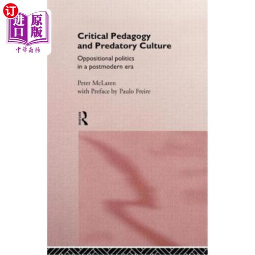 海外直订Critical Pedagogy and Predatory Culture: Oppositional Politics in a Postmodern E 批判教育学与掠夺性文化:后