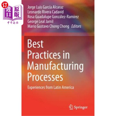 海外直订Best Practices in Manufacturing Processes: Experiences from Latin America 制造过程的实践:来自拉丁美洲的经验