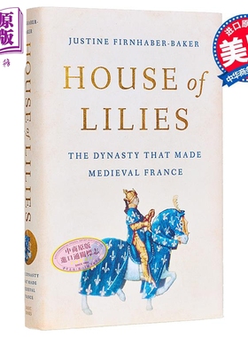皇室 缔造中世纪法兰西的卡佩王朝 The Dynasty That Made Medieval France 英文原版 Justine F Baker 历史【中商原版】