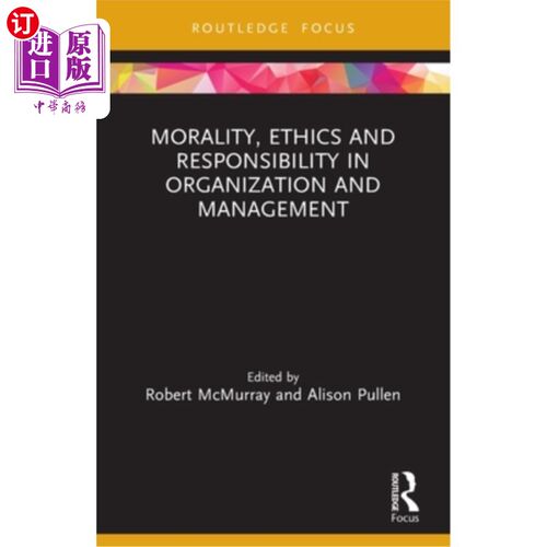 海外直订Morality, Ethics and Responsibility in Organization and Management 组织管理中的道德、伦理与责任