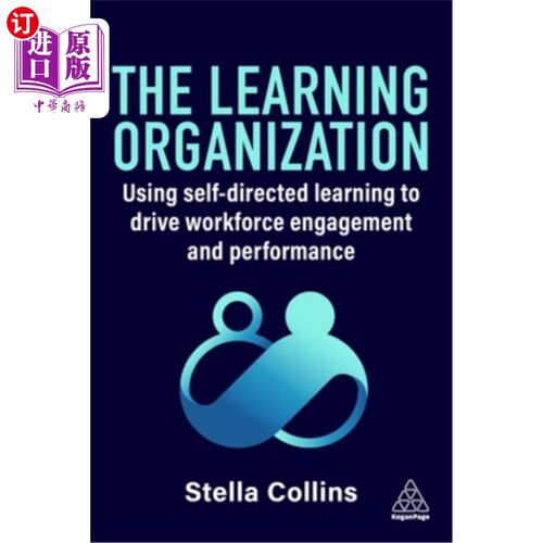 海外直订The Learning Organization: Using Self-Directed Learning to Drive Workforce Engag 学习型组织：利用自主学习推