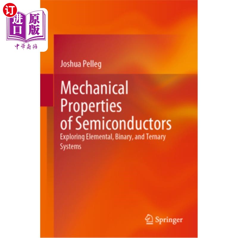 海外直订Mechanical Properties of Semiconductors: Exploring Elemental, Binary, and Ternar 半导体的机械性能：探索元素