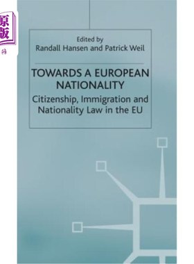 海外直订Towards a European Nationality: Citizenship, Immigration and Nationality Law in  迈向欧洲国籍:欧盟的公民、