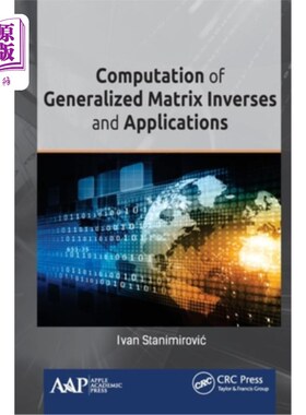 海外直订Computation of Generalized Matrix Inverses and Applications 广义矩阵逆的计算及其应用