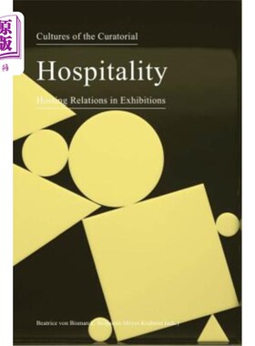 海外直订Cultures of the Curatorial 3: Hospitality: Hosting Relations in Exhibitions 策展文化3:好客:展览中的主持关系