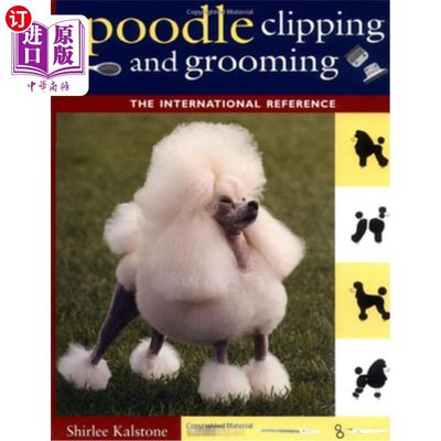 海外直订Poodle Clipping and Grooming: The International Reference 贵宾犬剪毛：国际参考