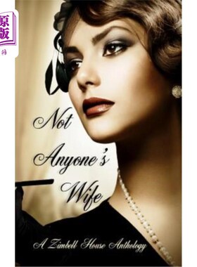 海外直订Not Anyone's Wife: A Zimbell House Anthology 不是任何人的妻子:金贝尔的家庭选集