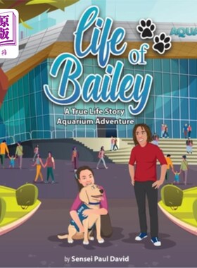 海外直订Life of Bailey: A True-Life Story: Aquarium Adventure 贝利的生活:一个真实的故事:水族馆冒险