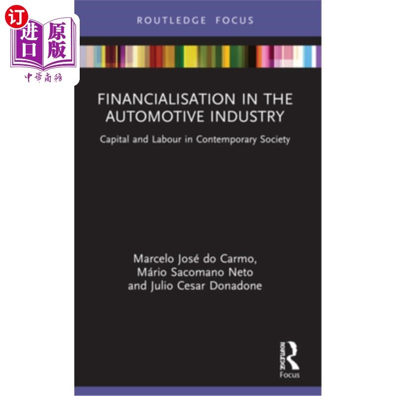 海外直订Financialisation in the Automotive Industry: Capital and Labour in Contemporary  汽车工业的金融化:当代社会