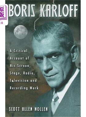 海外直订Boris Karloff: A Critical Account of His Screen, Stage, Radio, Television and Re 鲍里斯·卡洛夫：对他的银幕