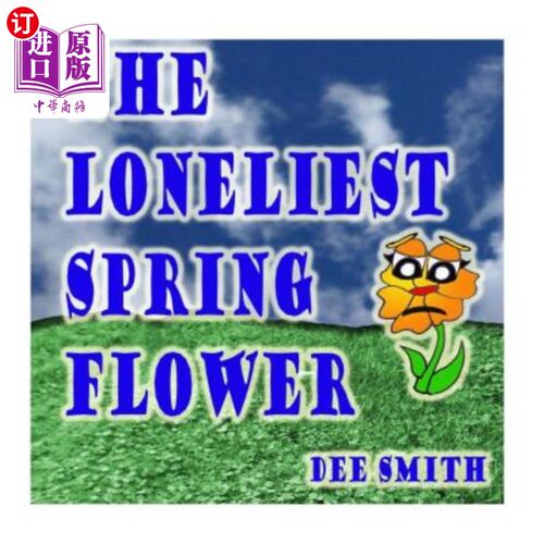 海外直订The Loneliest Spring Flower: A Picture Book for Children about a lonely Flower i