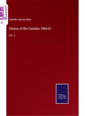 海外直订Census of the Canadas 1860-61: Vol. 2 加拿大1860-61年人口普查:第二卷