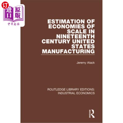 海外直订Estimation of Economies of Scale in Nineteenth Century United States Manufacturi 19世纪美国制造业规模经济的