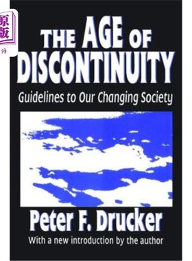 海外直订The Age of Discontinuity: Guidelines to Our Changing Society 间断的时代:我们不断变化的社会的指导方针