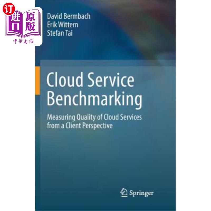 海外直订Cloud Service Benchmarking: Measuring Quality of Cloud Services from a Client Pe 云服务基准测试:从客户端角