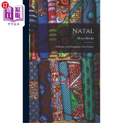 海外直订Natal; a History and Description of the Colony 出生的;a殖民地的历史和描述