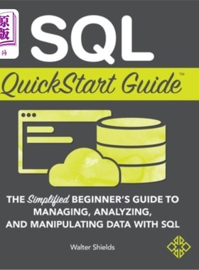 海外直订SQL QuickStart Guide: The Simplified Beginner's Guide to Managing, Analyzing, an SQL快速入门指南: