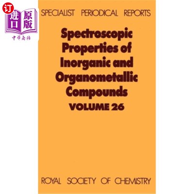 海外直订Spectroscopic Properties of Inorganic and Organometallic Compounds: Volume 26 无机和有机金属化合物的光谱性