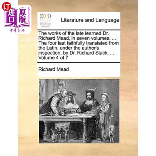 海外直订The Works of the Late Learned Dr. Richard Mead, in Seven Volumes. ... the Four L 已故学者理查德·米德博士的