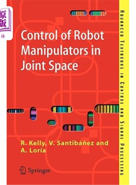 海外直订Control of Robot Manipulators in Joint Space 关节空间机器人的控制