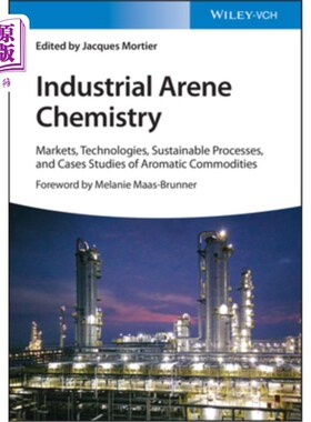 海外直订Industrial Arene Chemistry: Markets, Technologies, Sustainable Processes and Cas 工业芳烃化学:市场，技术，