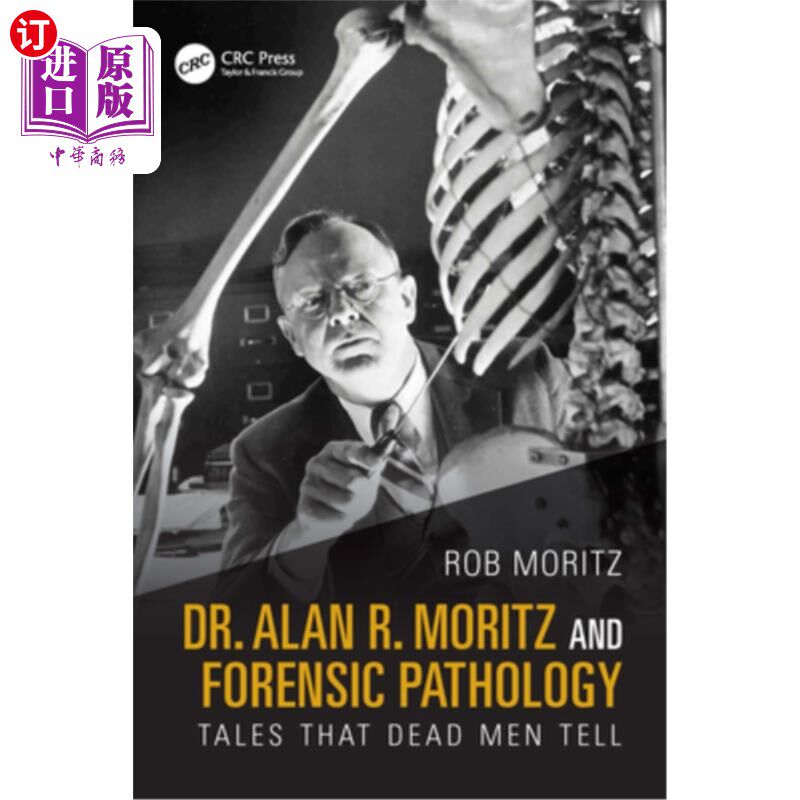 海外直订Dr. Alan R. Moritz and Forensic Pathology: Tales That Dead Men Tell 艾伦·莫里茨博士和法医病理学：死者讲述的