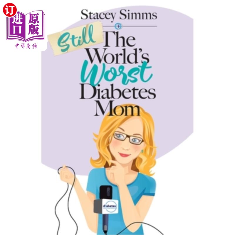海外直订Still the World's Worst Diabetes Mom: More Real-Life Stories of Raising a Child  仍然是世界上最糟糕的糖尿病