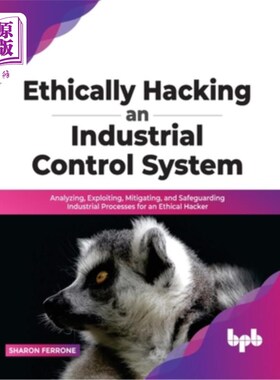 海外直订Ethically Hacking an Industrial Control System: Analyzing, Exploiting, Mitigatin 工业控制系统的道德黑客攻击