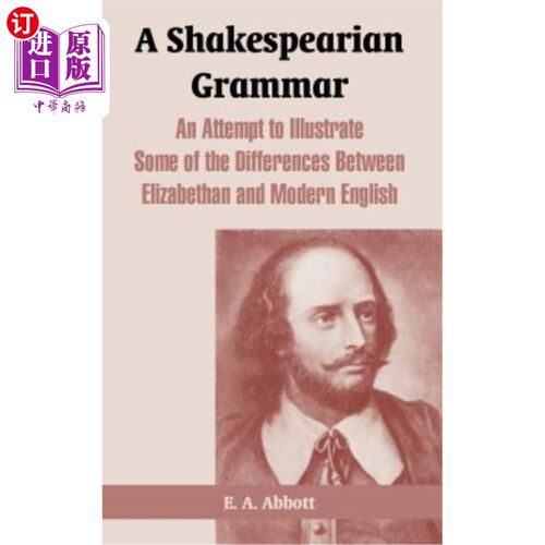 海外直订A Shakespearian Grammar: An Attempt to Illustrate Some of the Differences Betwee 莎士比亚语法：试图说明伊丽