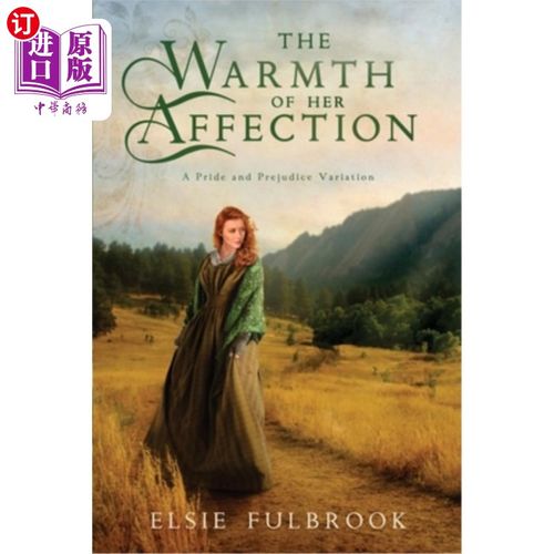 海外直订The Warmth of Her Affection: A Pride and Prejudice Variation 《她的温情:傲慢与偏见的变奏》