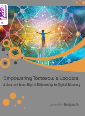 海外直订Empowering Tomorrow's Leaders: A Journey from Digital Citizenship to Digital Mas 授权未来的领导者：从数字公