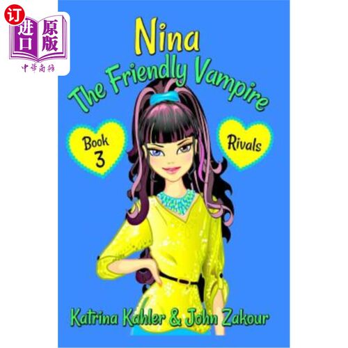 海外直订NINA The Friendly Vampire - Book 3 - Rivals: Books for Kids aged 9-12 友好的吸血鬼妮娜-第三册-对手:适合9-12