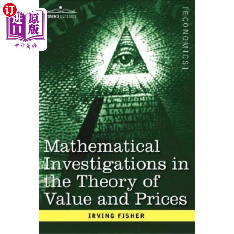 海外直订Mathematical Investigations in the Theory of Value and Prices, and Appreciation  价值和价格理论的数学研究，